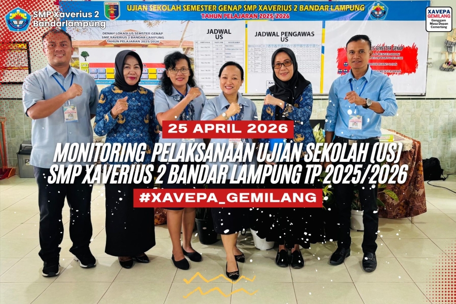 Monitoring&nbsp; Pelaksanaan Ujian Sekolah (US) SMP Xaverius 2 Bandar Lampung TP 2025/2026